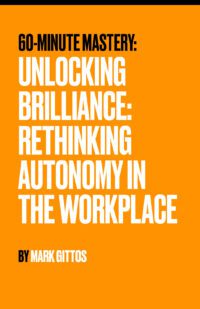 Unlocking Brilliance: Rethinking Autonomy in the Workplace
